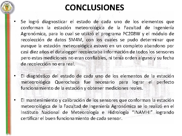 CONCLUSIONES • Se logró diagnosticar el estado de cada uno de los elementos que