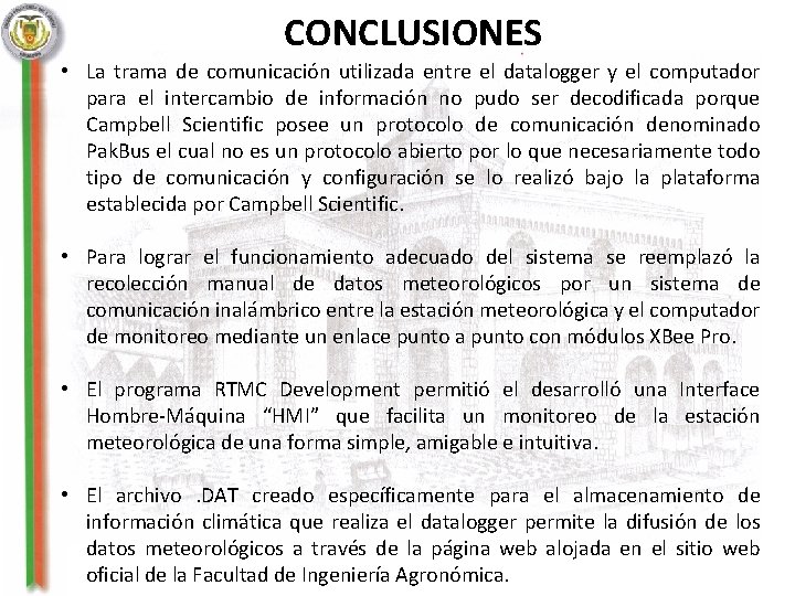 CONCLUSIONES • La trama de comunicación utilizada entre el datalogger y el computador para