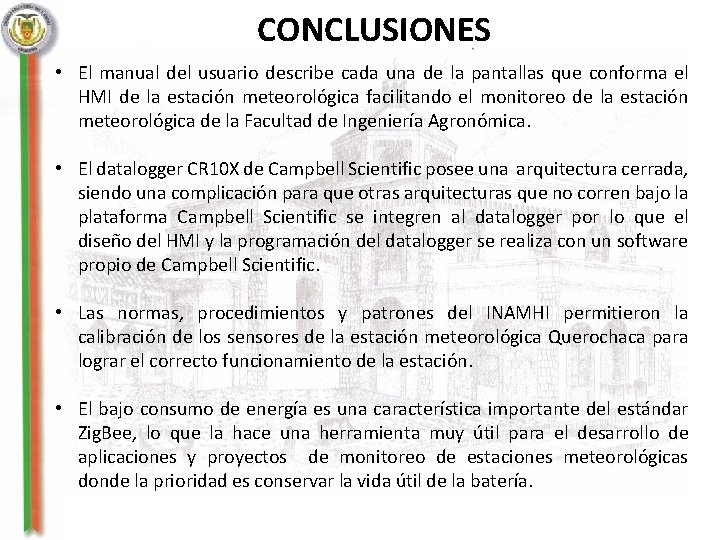 CONCLUSIONES • El manual del usuario describe cada una de la pantallas que conforma