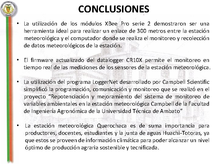 CONCLUSIONES • La utilización de los módulos XBee Pro serie 2 demostraron ser una