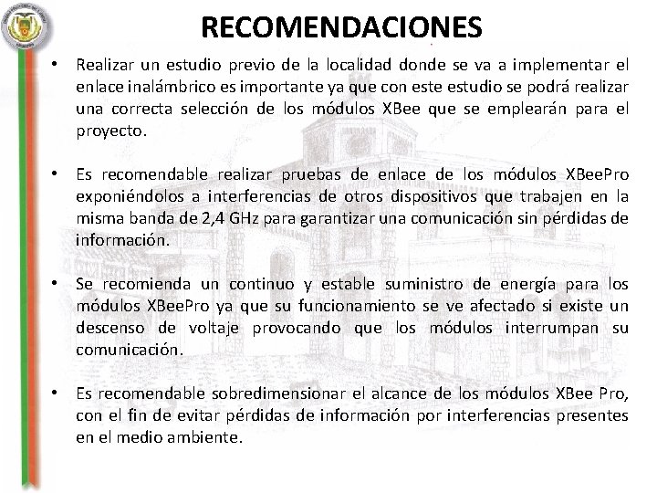 RECOMENDACIONES • Realizar un estudio previo de la localidad donde se va a implementar