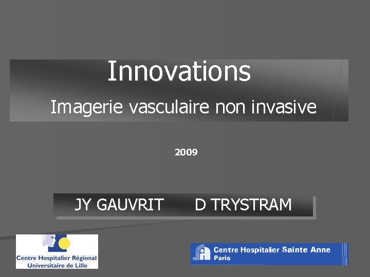 Innovations Imagerie vasculaire non invasive 2009 JY GAUVRIT D TRYSTRAM 