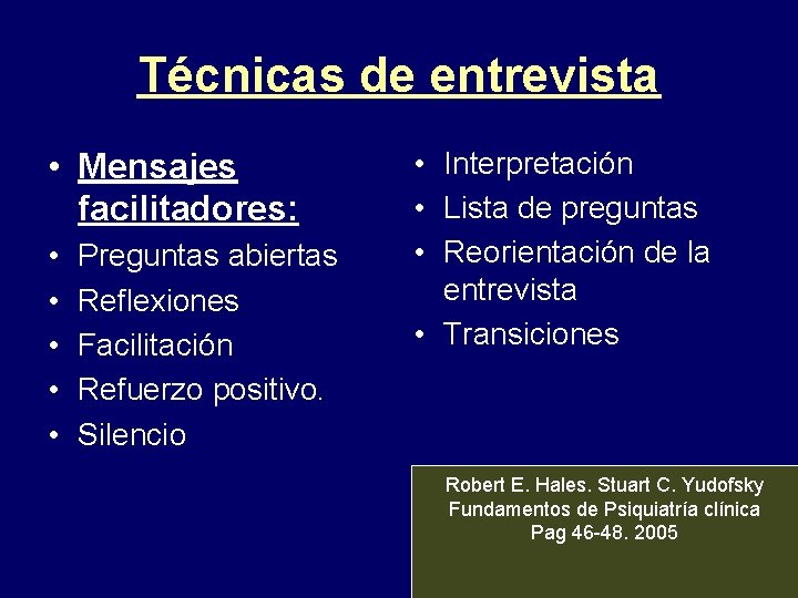 Técnicas de entrevista • Mensajes facilitadores: • • • Preguntas abiertas Reflexiones Facilitación Refuerzo