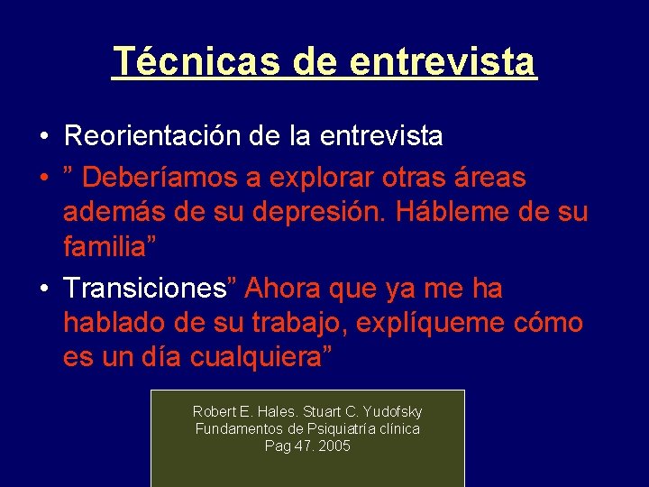 Técnicas de entrevista • Reorientación de la entrevista • ” Deberíamos a explorar otras