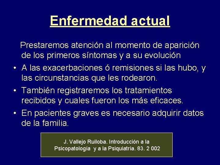 Enfermedad actual Prestaremos atención al momento de aparición de los primeros síntomas y a