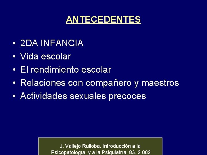 ANTECEDENTES • • • 2 DA INFANCIA Vida escolar El rendimiento escolar Relaciones con