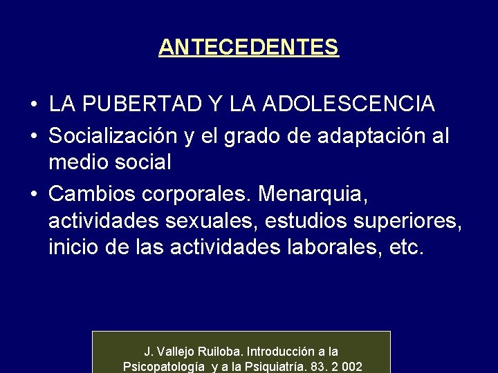 ANTECEDENTES • LA PUBERTAD Y LA ADOLESCENCIA • Socialización y el grado de adaptación