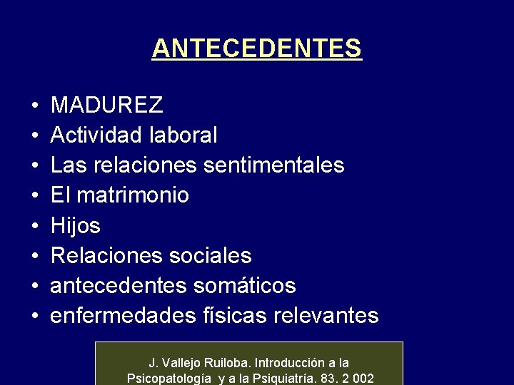 ANTECEDENTES • • MADUREZ Actividad laboral Las relaciones sentimentales El matrimonio Hijos Relaciones sociales