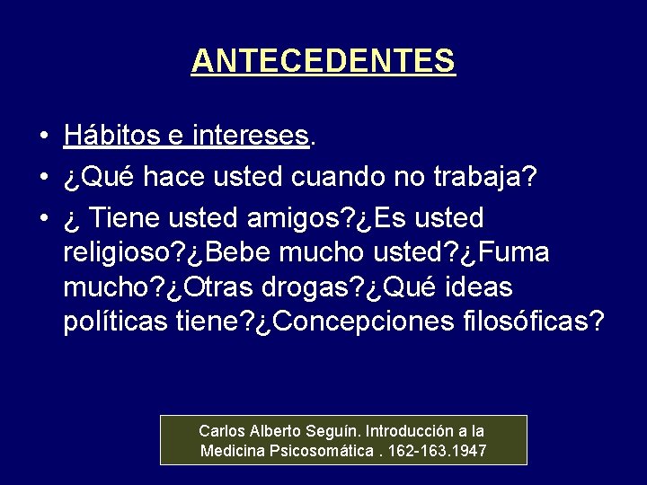 ANTECEDENTES • Hábitos e intereses. • ¿Qué hace usted cuando no trabaja? • ¿