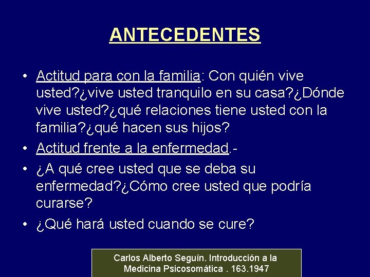 ANTECEDENTES • Actitud para con la familia: Con quién vive usted? ¿vive usted tranquilo