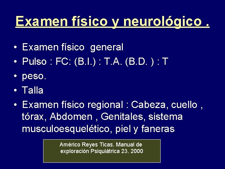 Examen físico y neurológico. • • • Examen físico general Pulso : FC: (B.