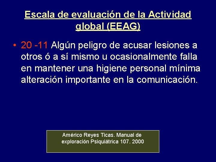 Escala de evaluación de la Actividad global (EEAG) • 20 -11 Algún peligro de