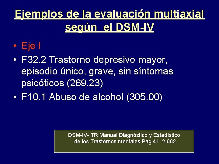 Ejemplos de la evaluación multiaxial según el DSM-IV • Eje I • F 32.