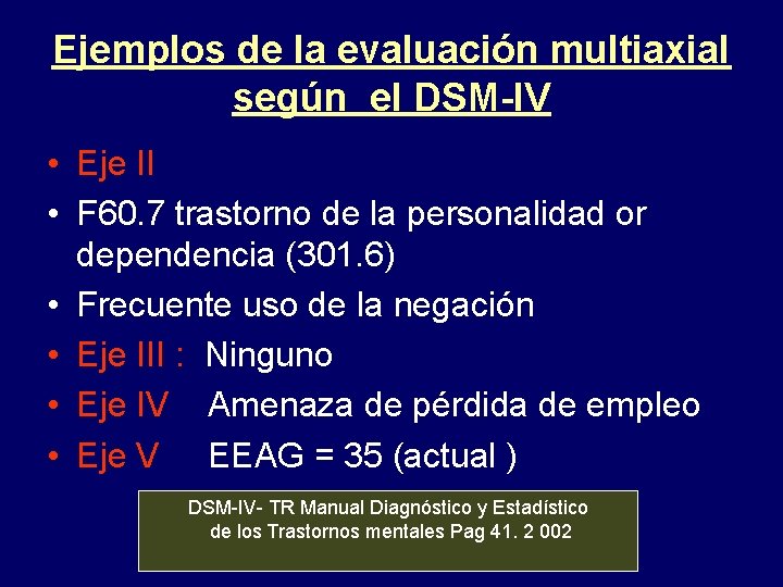Ejemplos de la evaluación multiaxial según el DSM-IV • Eje II • F 60.