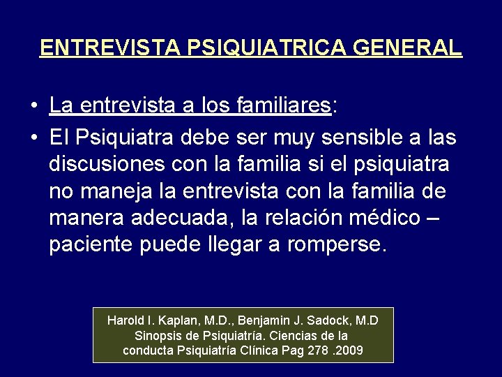 ENTREVISTA PSIQUIATRICA GENERAL • La entrevista a los familiares: • El Psiquiatra debe ser