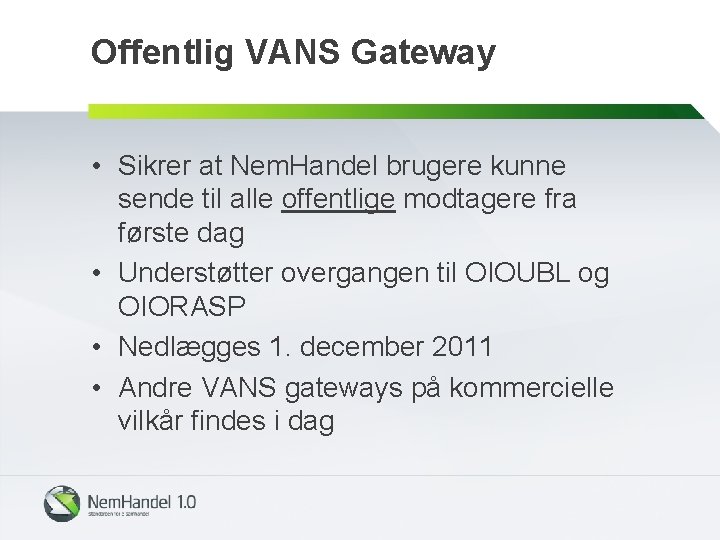 Offentlig VANS Gateway • Sikrer at Nem. Handel brugere kunne sende til alle offentlige