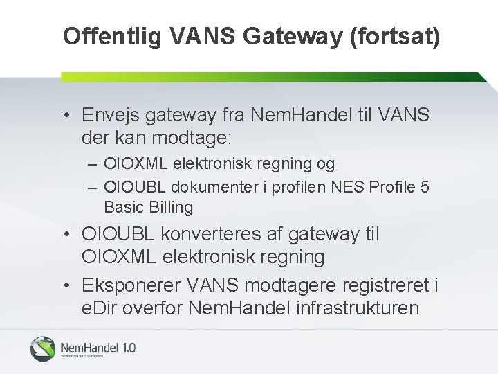 Offentlig VANS Gateway (fortsat) • Envejs gateway fra Nem. Handel til VANS der kan