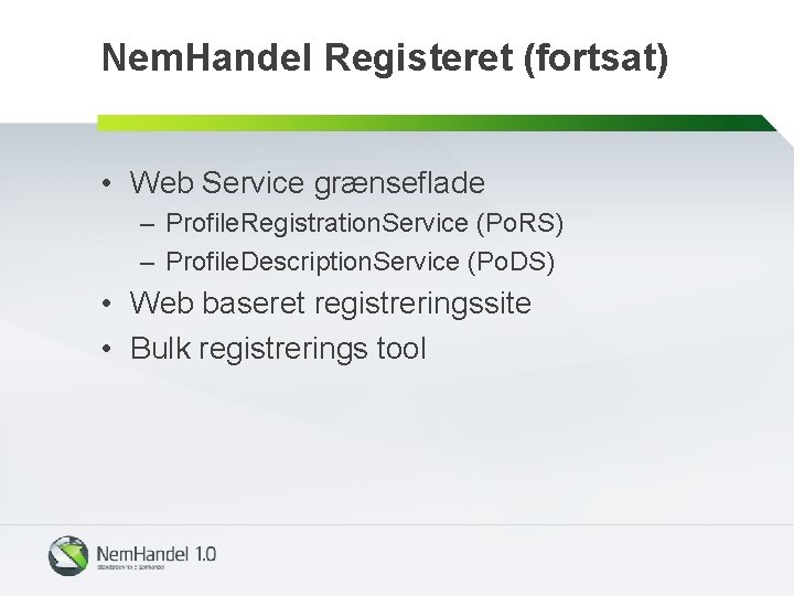 Nem. Handel Registeret (fortsat) • Web Service grænseflade – Profile. Registration. Service (Po. RS)