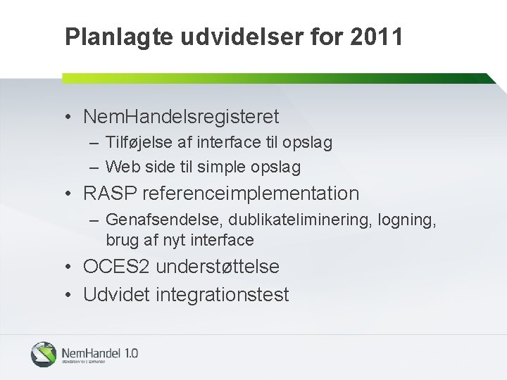 Planlagte udvidelser for 2011 • Nem. Handelsregisteret – Tilføjelse af interface til opslag –