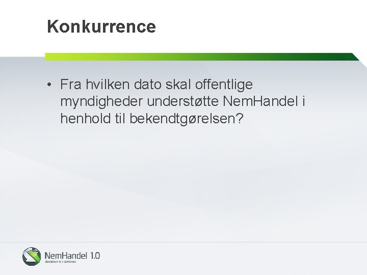 Konkurrence • Fra hvilken dato skal offentlige myndigheder understøtte Nem. Handel i henhold til