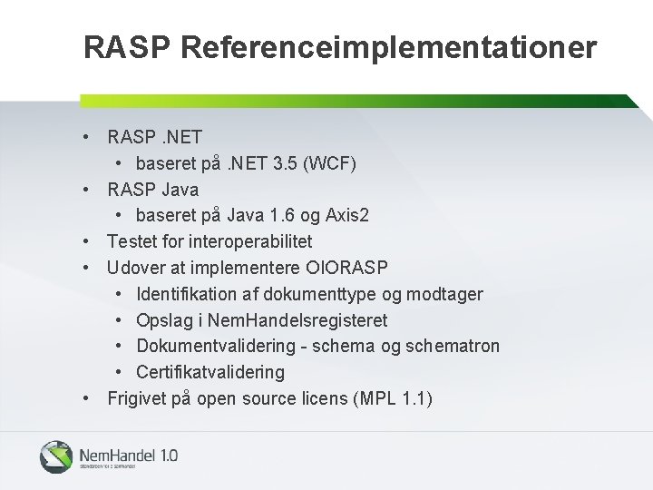 RASP Referenceimplementationer • RASP. NET • baseret på. NET 3. 5 (WCF) • RASP