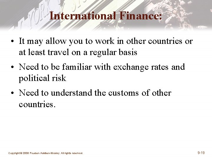 International Finance: • It may allow you to work in other countries or at International Finance: • It may allow you to work in other countries or at
