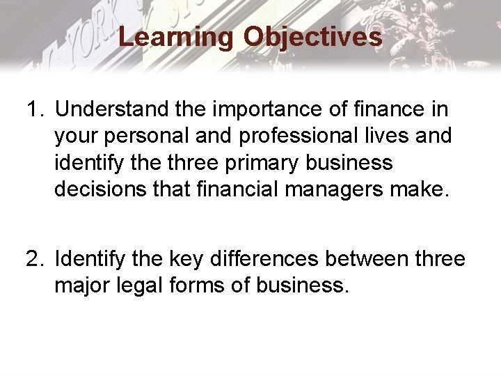 Learning Objectives 1. Understand the importance of finance in your personal and professional lives Learning Objectives 1. Understand the importance of finance in your personal and professional lives