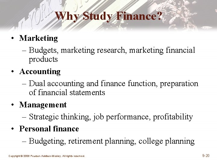 Why Study Finance? • Marketing – Budgets, marketing research, marketing financial products • Accounting Why Study Finance? • Marketing – Budgets, marketing research, marketing financial products • Accounting