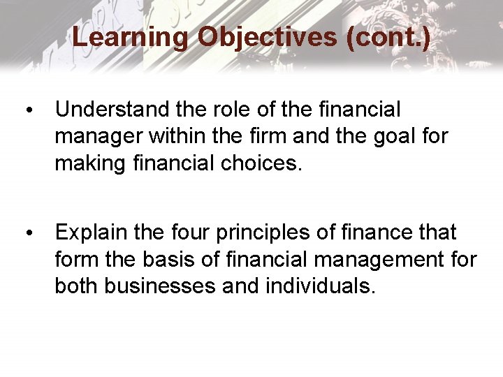 Learning Objectives (cont. ) • Understand the role of the financial manager within the Learning Objectives (cont. ) • Understand the role of the financial manager within the