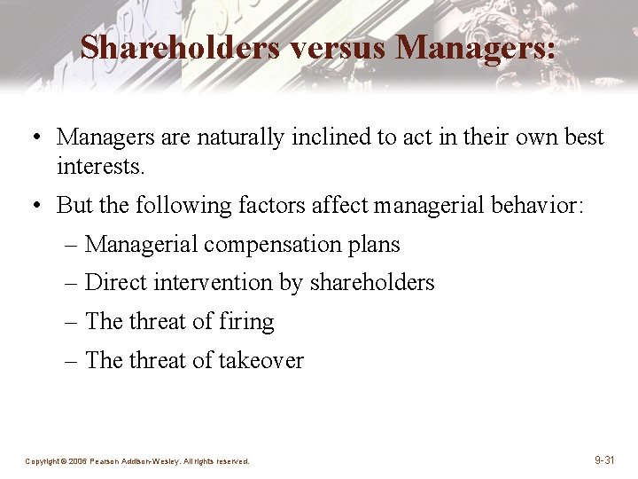 Shareholders versus Managers: • Managers are naturally inclined to act in their own best Shareholders versus Managers: • Managers are naturally inclined to act in their own best