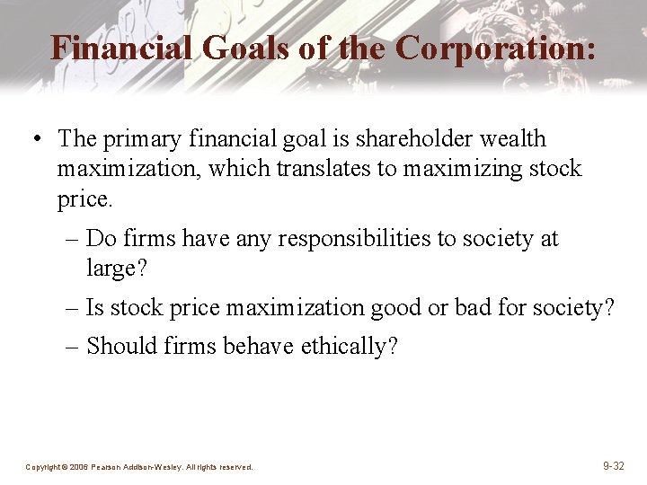 Financial Goals of the Corporation: • The primary financial goal is shareholder wealth maximization, Financial Goals of the Corporation: • The primary financial goal is shareholder wealth maximization,