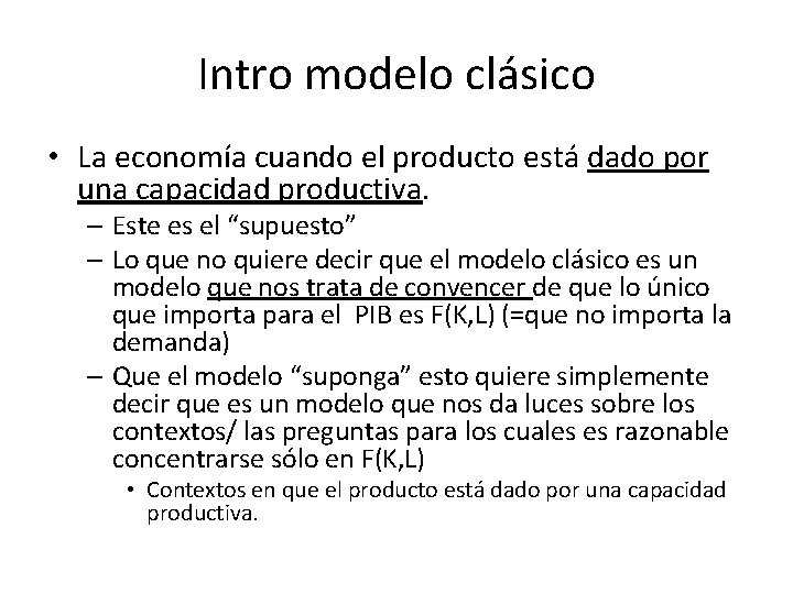 Intro modelo clásico • La economía cuando el producto está dado por una capacidad