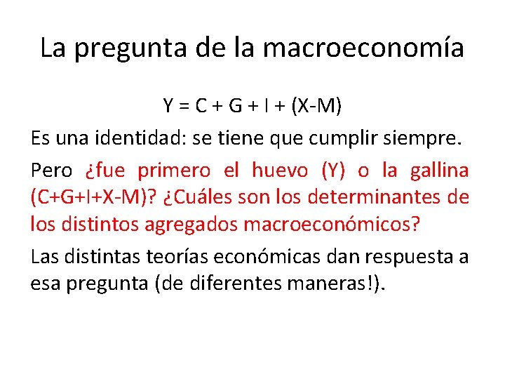 La pregunta de la macroeconomía Y = C + G + I + (X-M)