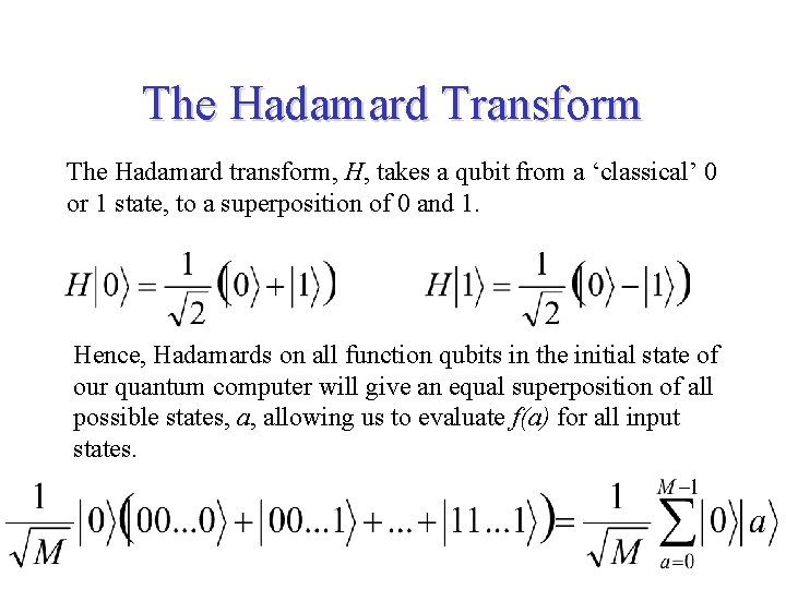 The Hadamard Transform The Hadamard transform, H, takes a qubit from a ‘classical’ 0
