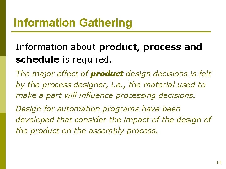 Information Gathering Information about product, process and schedule is required. The major effect of