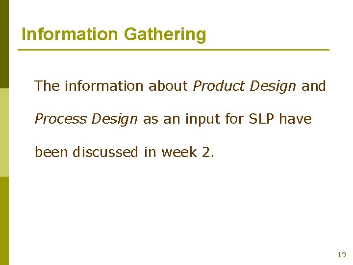 Information Gathering The information about Product Design and Process Design as an input for