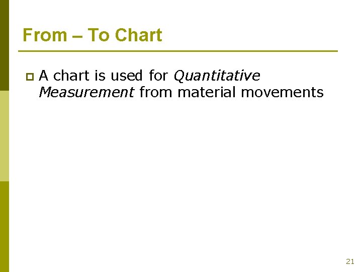 From – To Chart p A chart is used for Quantitative Measurement from material