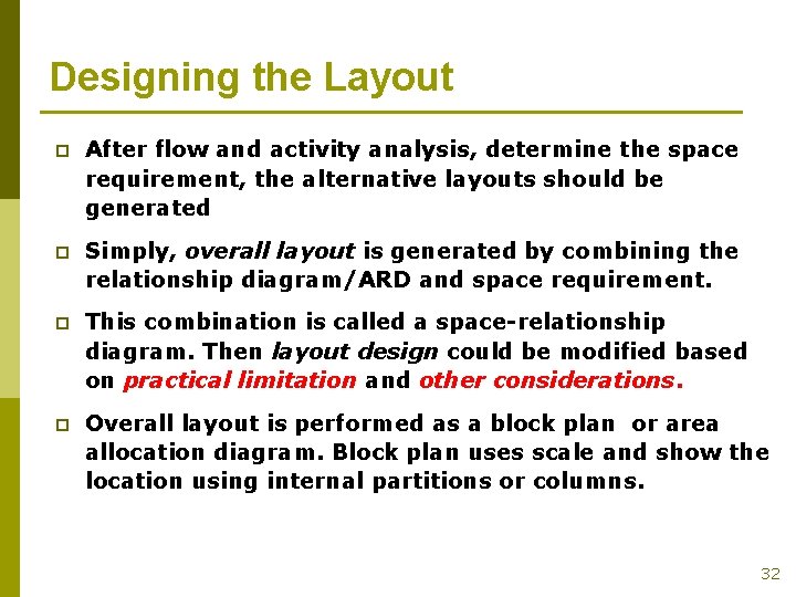 Designing the Layout p After flow and activity analysis, determine the space requirement, the