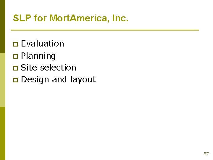 SLP for Mort. America, Inc. Evaluation p Planning p Site selection p Design and