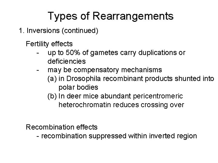 Types of Rearrangements 1. Inversions (continued) Fertility effects - up to 50% of gametes