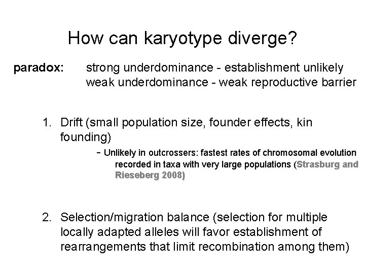 How can karyotype diverge? paradox: strong underdominance - establishment unlikely weak underdominance - weak