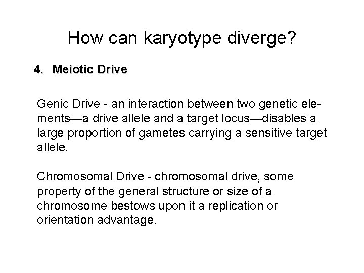 How can karyotype diverge? 4. Meiotic Drive Genic Drive - an interaction between two