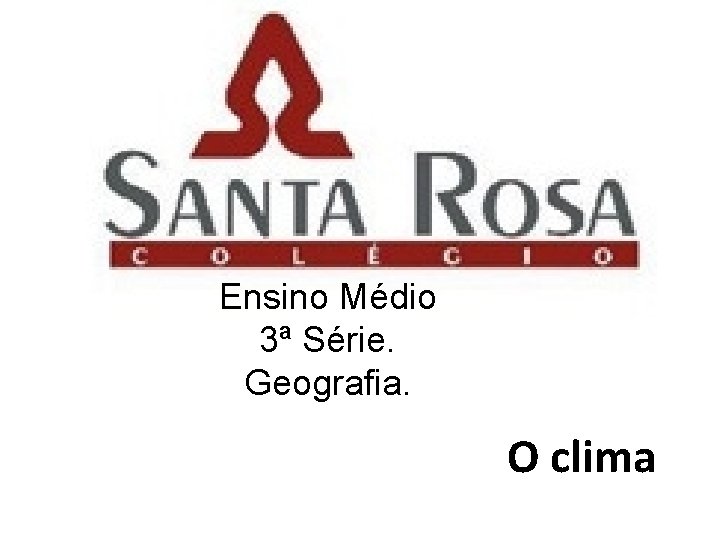 Ensino Médio 3ª Série. Geografia. O clima 
