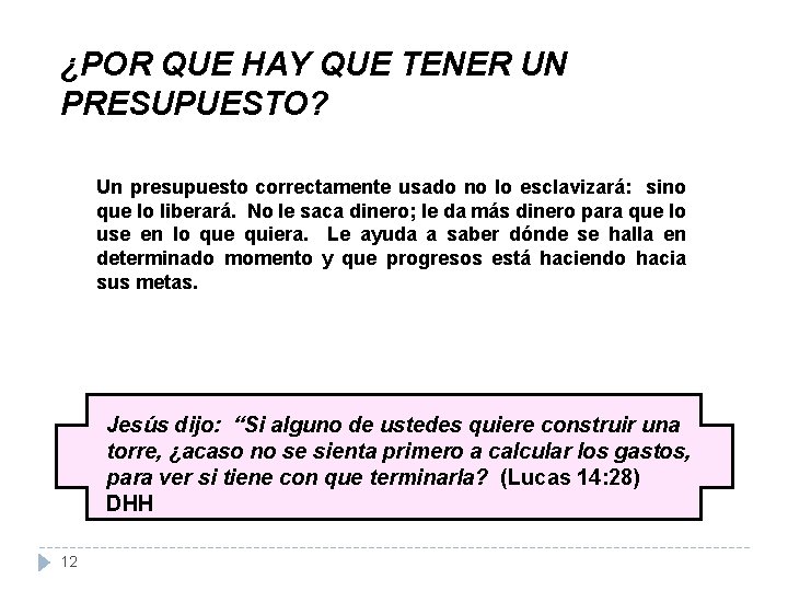 ¿POR QUE HAY QUE TENER UN PRESUPUESTO? Un presupuesto correctamente usado no lo esclavizará: ¿POR QUE HAY QUE TENER UN PRESUPUESTO? Un presupuesto correctamente usado no lo esclavizará: