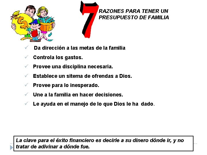 RAZONES PARA TENER UN PRESUPUESTO DE FAMILIA ü Da dirección a las metas de RAZONES PARA TENER UN PRESUPUESTO DE FAMILIA ü Da dirección a las metas de