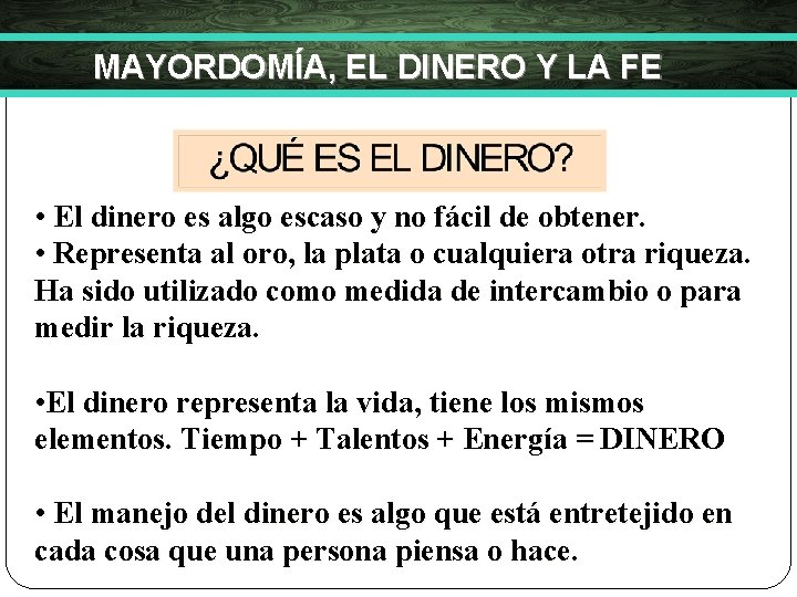 MAYORDOMÍA, EL DINERO Y LA FE • El dinero es algo escaso y no MAYORDOMÍA, EL DINERO Y LA FE • El dinero es algo escaso y no