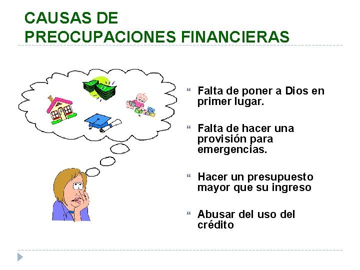 CAUSAS DE PREOCUPACIONES FINANCIERAS Falta de poner a Dios en primer lugar. Falta de CAUSAS DE PREOCUPACIONES FINANCIERAS Falta de poner a Dios en primer lugar. Falta de
