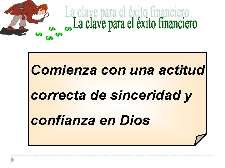 Comienza con una actitud correcta de sinceridad y confianza en Dios Comienza con una actitud correcta de sinceridad y confianza en Dios