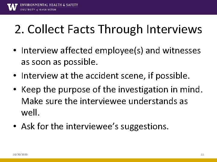 2. Collect Facts Through Interviews • Interview affected employee(s) and witnesses as soon as