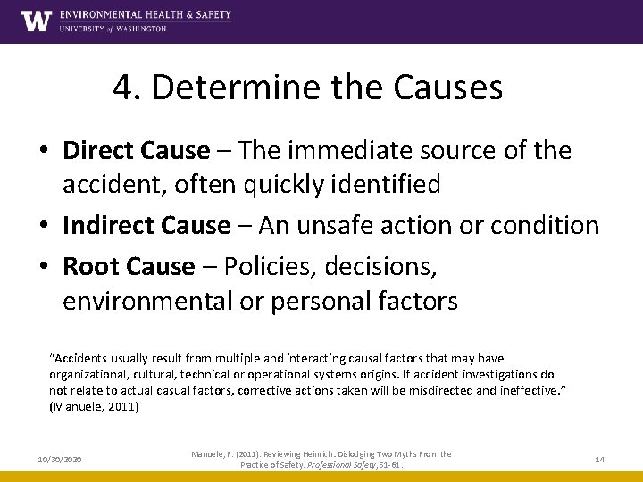 4. Determine the Causes • Direct Cause – The immediate source of the accident,